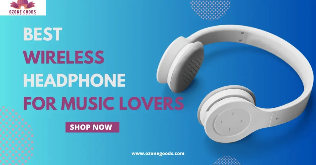 Best Headphones For Music Lovers