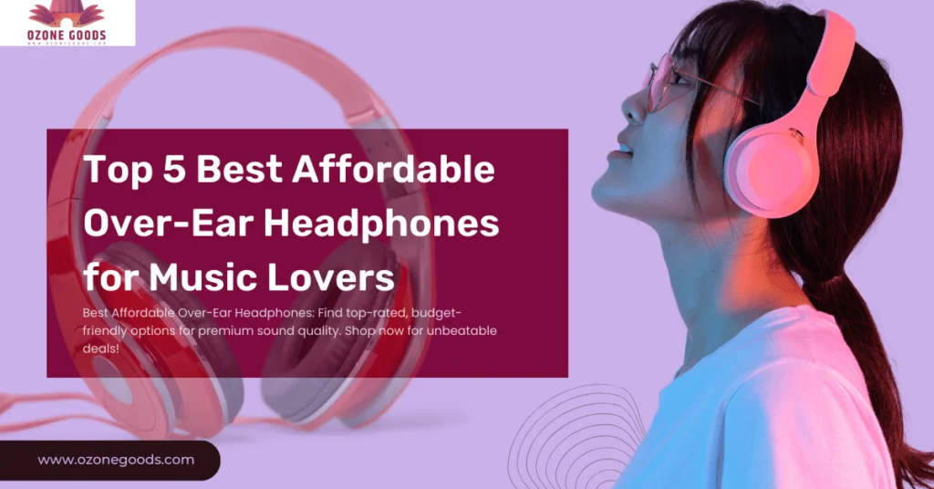 Best Affordable Over-Ear Headphones