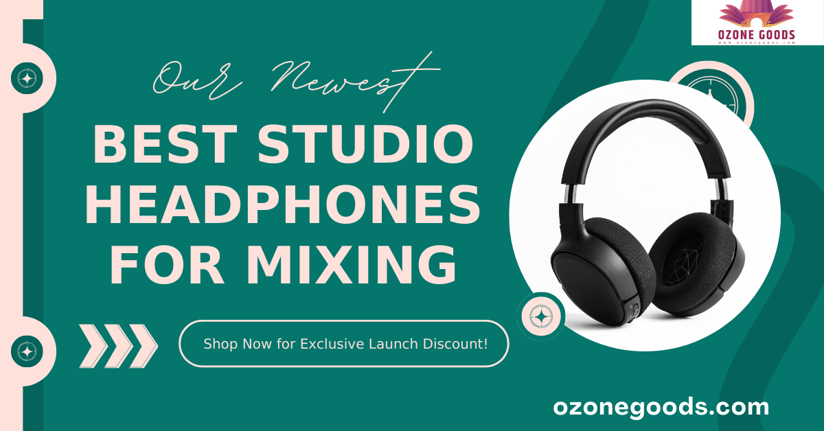 Top 5 Best Studio Headphones for Mixing 2024